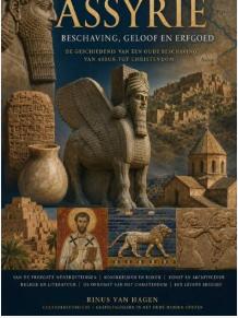ASSYRIË — Een cultuurhistorische geschiedenis van het Neo-Assyrische Rijk