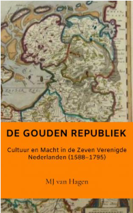 De Gouden Republiek — Cultuur en Macht in de Zeven Verenigde Nederlanden